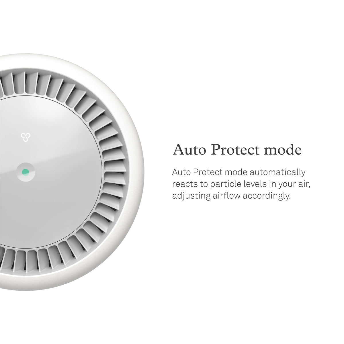 Air Mini+ button with color-coded air quality display. Auto Protect mode automatically reacts to particle levels in your air, adjusting airflow accordingly.